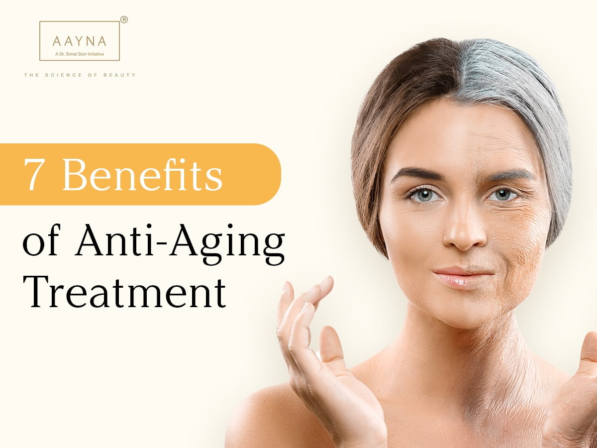 7 Benefits of Anti-Aging Treatment