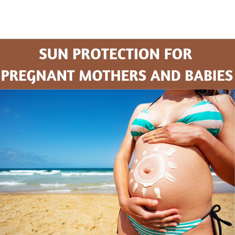 Sun Protection for Pregnant Mothers and Babies
