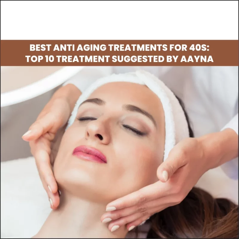 Best Anti Aging Treatments For 40s