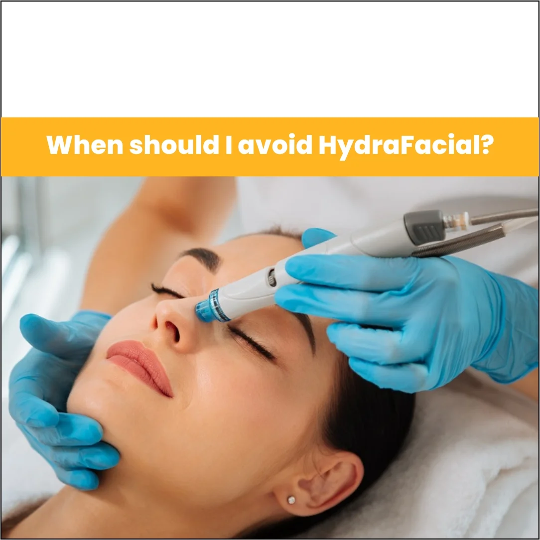 When Should I Avoid HydraFacial?