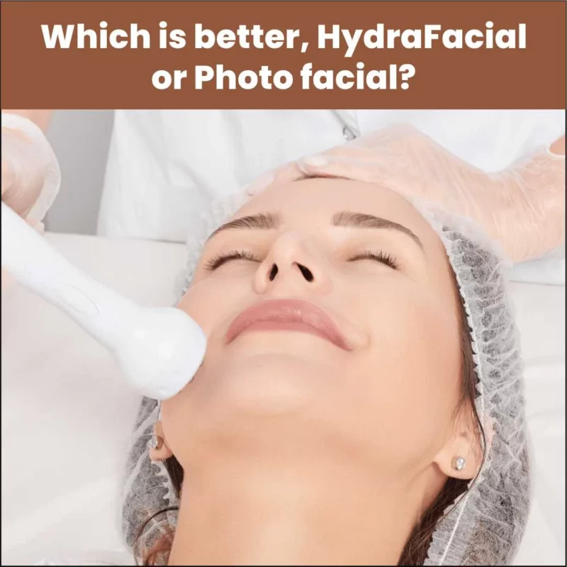 Which is Better, HydraFacial or Photo Facial?