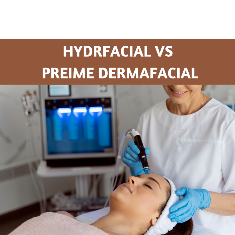 Hydrafacial vs Preime Dermafacial