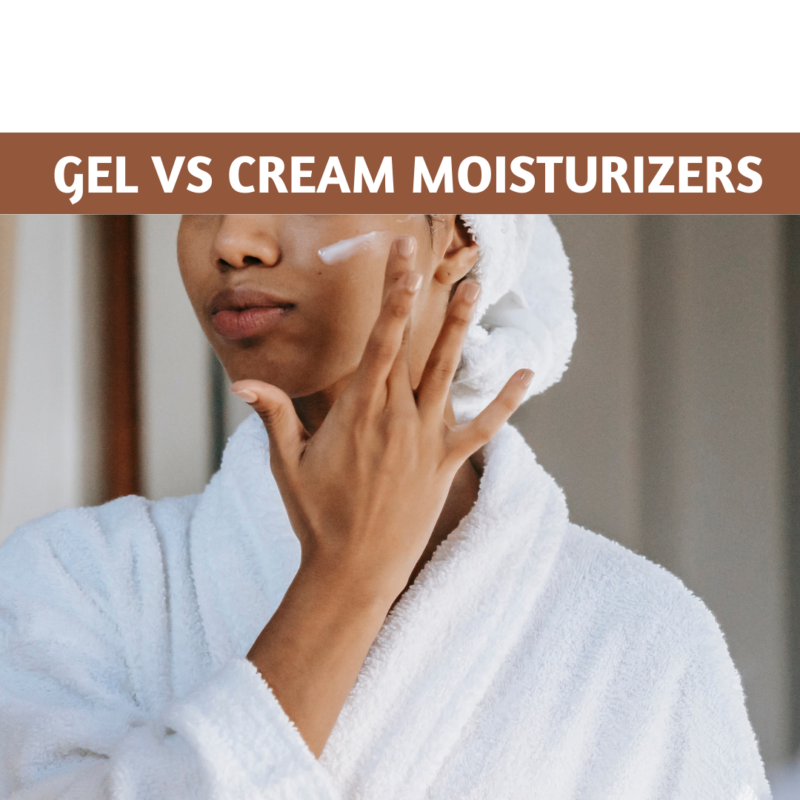 Gel vs Cream Moisturizers