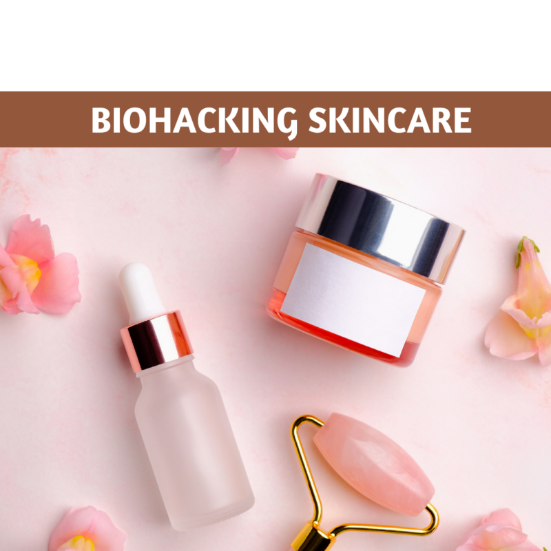 Biohacking Skincare