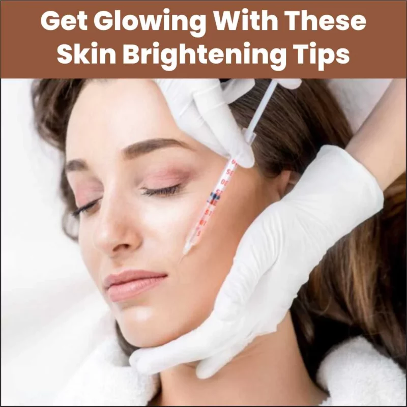 Get Glowing With These Skin Brightening Tips