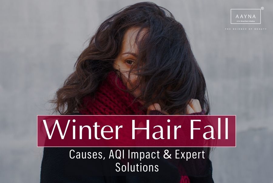 Winter Hair Fall 2025: Causes, AQI Impact & Expert Solutions