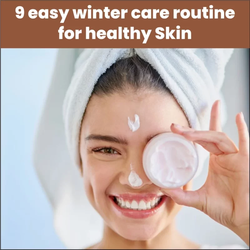 9 Easy Winter Care Routines For Healthy Skin